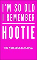 I'm So Old I Remember Hootie Notebook and Journal