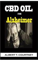 CBD Oil for Alzheimer: All You Need to Know about Alzheimer and Complete Guide to Using CBD Oil to Treat Alzheimer