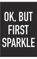 Ok, But First Sparkle