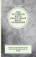 The Ultimate Keto Vegetarian Meal Cookbook