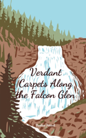 Verdant Carpets Along the Falcon Glen