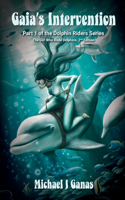 Gaia's Intervention - Part One of the Dolphin Riders Series: The Girl Who Rode Dolphins - 2nd Edition