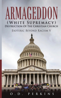 Armageddon (White Supremacy) Destruction Of The Christian Church