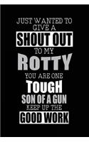 Just Wanted To Give A Shout Out To My Rotty You Are One Tough Son Of A Gun Keep Up The Good Work: Writing Journal For Kids (notebook, journal, diary)
