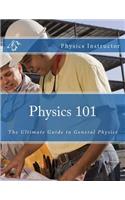 Physics 101: The Ultimate Guide to General Physics