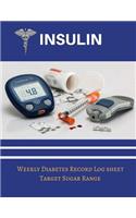 Insulin Weekly Diabetic Record Log Sheet: Target Sugar Range, Blood Sugar Monitoring Diary 12 Pages 8.5x11 Inch