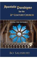 Apostolic Paradigms for the 21st Century Church: Seeing the Invisible