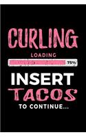 Curling Loading 75% Insert Tacos to Continue