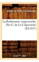 Bradamante, Tragicomédie. [Par G. de la Calprenède] (Éd.1637)