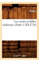 Les Contes Et Fables Indiennes. Partie 1 (Éd.1724)