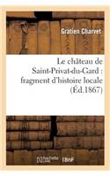 Le Château de Saint-Privat-Du-Gard: Fragment d'Histoire Locale