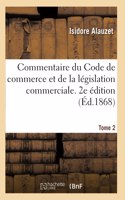 Commentaire du Code de commerce et de la législation commerciale. 2e édition