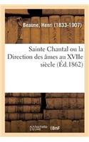 Sainte Chantal Ou La Direction Des Âmes Au Xviie Siècle
