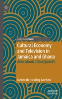 Cultural Economy and Television in Jamaica and Ghana: #Decolonization2point0