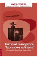 Il Ritratto Di Un Dongiovanni «Feo, Católico Y Sentimental»