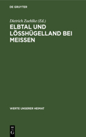 Elbtal Und Lösshügelland Bei Meissen: Ergebnisse Der Heimatkundlichen Bestandsaufnahme in Den Gebieten Von Hirschstein Und Meissen(32 Werte Unserer Heimat)