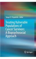 Treating Vulnerable Populations of Cancer Survivors: A Biopsychosocial Approach