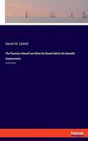 Physician Himself and What He Should Add to His Scientific Acquirements