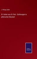 D'r Vetter aus d'r Palz - Dichtungen in pfälzischer Mundart