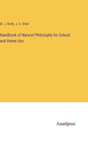 Handbook of Natural Philosophy for School and Home Use