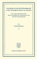 Auswartige Gewalt Und Kolonialgewalt in Den Vereinigten Staaten Von Amerika: (Staats- Und Volkerrechtliche Abhandlungen VII.1)