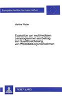 Evaluation von multimedialen Lernprogrammen als Beitrag zur Qualitaetssicherung von Weiterbildungsmanahmen