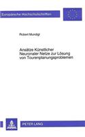 Ansaetze Kuenstlicher Neuronaler Netze Zur Loesung Von Tourenplanungsproblemen: (1651 Europaeische Hochschulschriften / European University Studie)