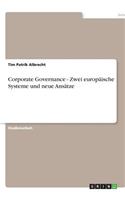Corporate Governance - Zwei europäische Systeme und neue Ansätze