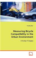 Measuring Bicycle Compatibility in the Urban Environment