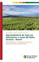 Agroindústria da soja na Amazônia: o caso de Mato Grosso - Brazil