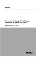 Die Grounded Theory-Methodologie - Einführung in Theorie und Praxis