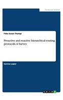Proactive and reactive hierarchical routing protocols. A Survey