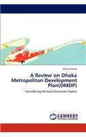 A Review on Dhaka Metropolitan Development Plan(DMDP)