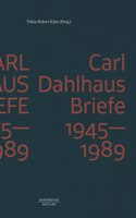 Carl Dahlhaus: Briefe 1945-1989