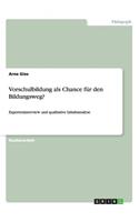 Vorschulbildung als Chance für den Bildungsweg?: Experteninterview und qualitative Inhaltsanalyse(German)
