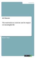 motivation to exercise and its impact on meaningful life