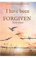 I have been forgiven. Now what?