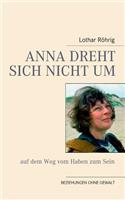 Anna dreht sich nicht um (auf dem Weg vom Haben zum Sein)