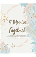 Das 5 Minuten Tagebuch - 5 Minuten für mehr Achtsamkeit, Dankbarkeit, Motivation, Selbstvertrauen und Selbstbewusstsein