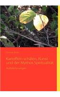 Kartoffeln schälen, Kunst und der Mythos Spiritualität