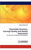 Ownership Structure, Earnings Quality and Market Assessment