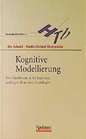 Kognitive Modellierung: Eine Einfuhrung in Logische Und Algorithmische Grundlagen