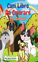 Cani Libro Da Colorare: Libro da colorare e attività per bambini con i cani / libro per ragazze e ragazzi / libro da colorare per bambini che allevia lo stress / per bambin