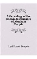 A Genealogy of the Known Descendants of Abraham Temple