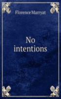 No intentions