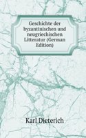Geschichte der byzantinischen und neugriechischen Litteratur (German Edition)