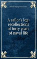 sailor's log: recollections of forty years of naval life