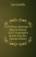 El Orinoco Ilustrado: Historia Natural, Civil Y Geographica De Este Gran Rio . (Spanish Edition)