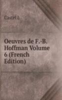 Oeuvres de F.-B. Hoffman Volume 6 (French Edition)