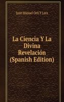 La Ciencia Y La Divina Revelacion (Spanish Edition)